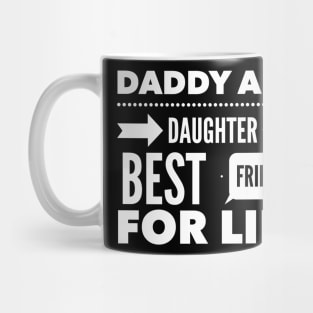 Daddy and daughter best friend for life Mug